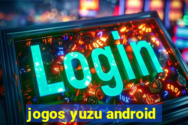 jogos yuzu android